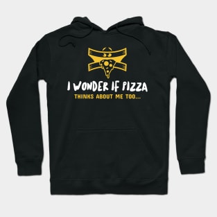 I wonder if pizza thinks about me too... Hoodie